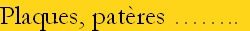 Plaques, patères ……..
